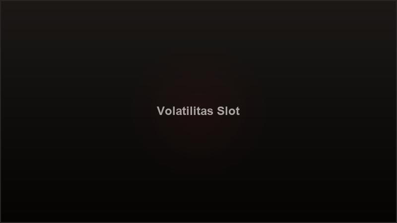 Jenis-jenis volatilitas slot online