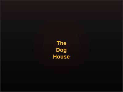 The Dog House
